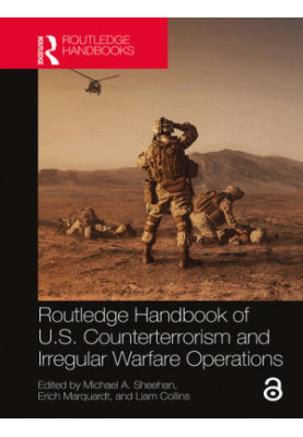 Routledge Handbook of U. S. Counterterrorism and Irregular Warfare Operations