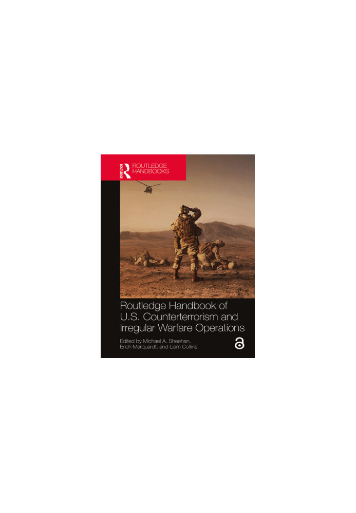 Routledge Handbook of U. S. Counterterrorism and Irregular Warfare Operations