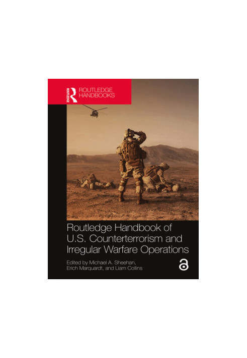 Routledge Handbook of U. S. Counterterrorism and Irregular Warfare Operations