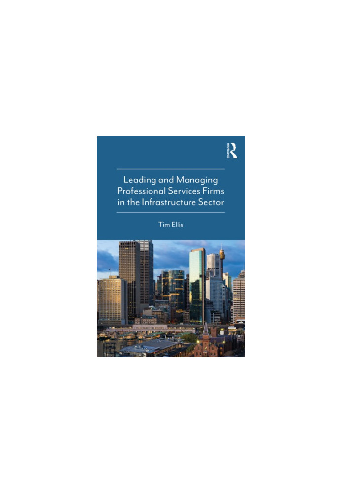 Leading and Managing Professional Services Firms in the Infrastructure Sector