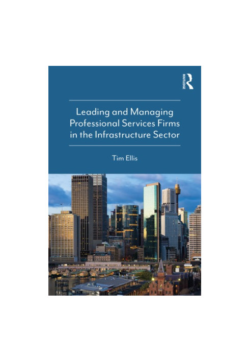 Leading and Managing Professional Services Firms in the Infrastructure Sector