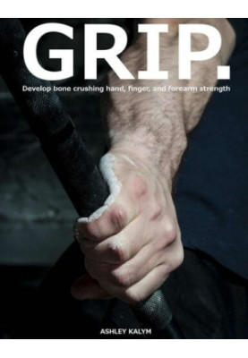 GRIP - Develop bone crushing hand, finger, and forearm strength