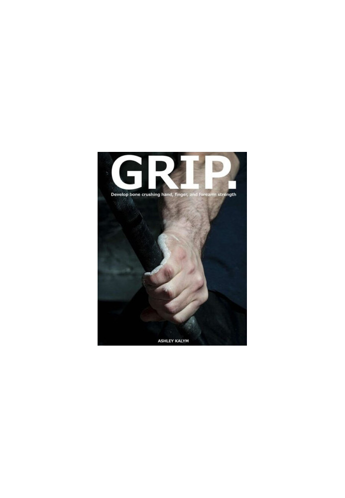 GRIP - Develop bone crushing hand, finger, and forearm strength
