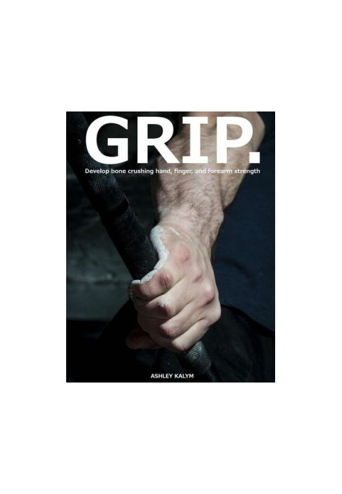 GRIP - Develop bone crushing hand, finger, and forearm strength