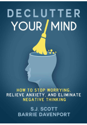 Declutter Your Mind: How to Stop Worrying, Relieve Anxiety, and Eliminate Negative Thinking (Mindfulness Book Series 1)