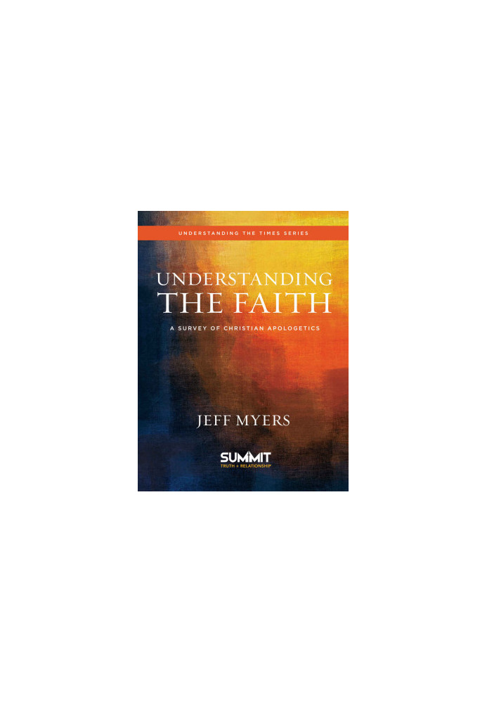 Understanding the Faith: A Survey of Christian Apologetics