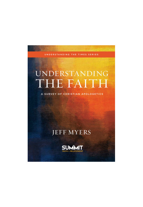 Understanding the Faith: A Survey of Christian Apologetics