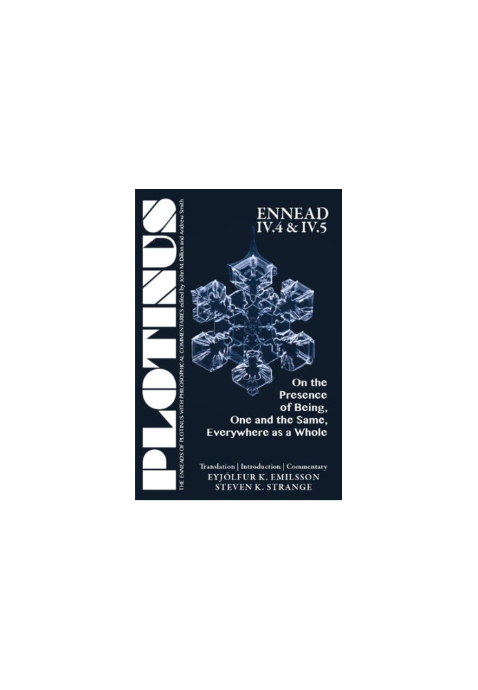 Plotinus - On the Presence of Being, One and the Same, Everywhere as a Whole (Ennead VI.4 & VI.5)
