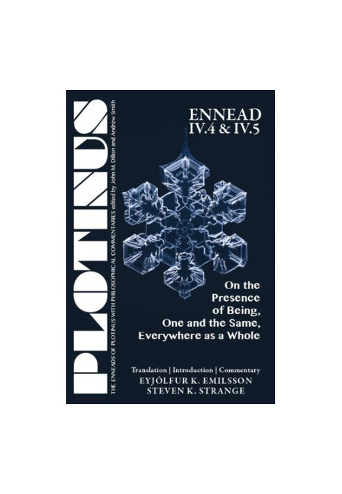 Plotinus - On the Presence of Being, One and the Same, Everywhere as a Whole (Ennead VI.4 & VI.5)