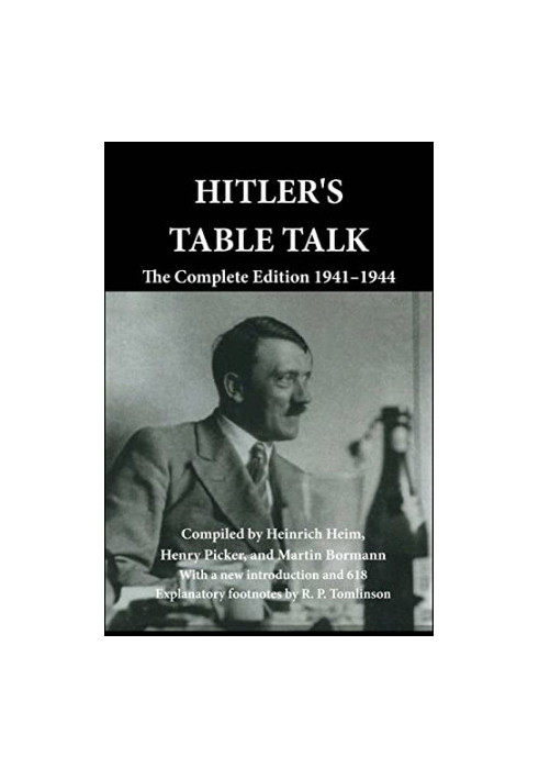 Hitler's Table Talk: The Complete Edition 1941-1944