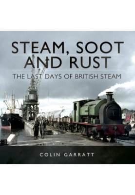 Steam, Soot and Rust: The Last Days of British Steam