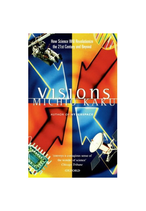 Visions - How Science Will Revolutionize the 21st Century
