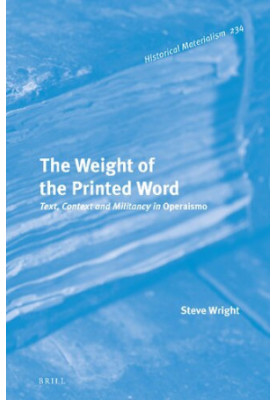 The Weight of the Printed Word: Text, Context and Militancy in Operaismo