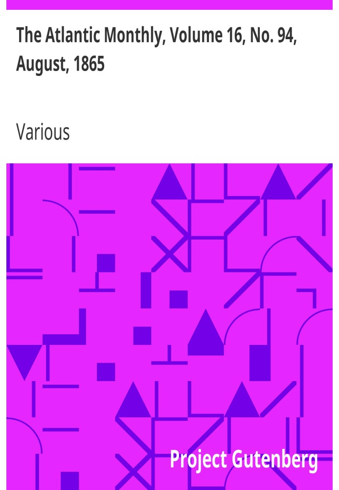 The Atlantic Monthly, том 16, № 94, серпень 1865 р. Журнал літератури, мистецтва та політики