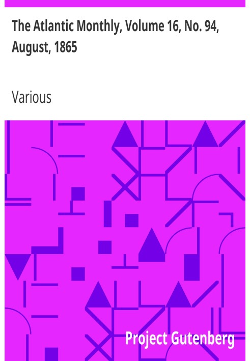 The Atlantic Monthly, том 16, № 94, серпень 1865 р. Журнал літератури, мистецтва та політики