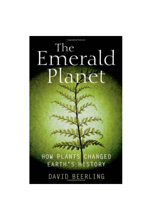 The Emerald Planet: How Plants Changed Earth's History