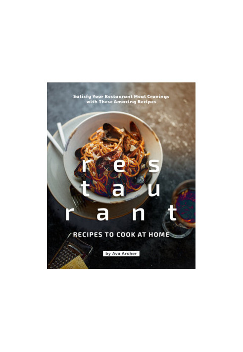 Restaurant Recipes to Cook at Home - Satisfy Your Restaurant Meal Cravings with These Amazing Recipes