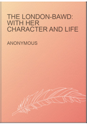 The London-Bawd: With Her Character and Life