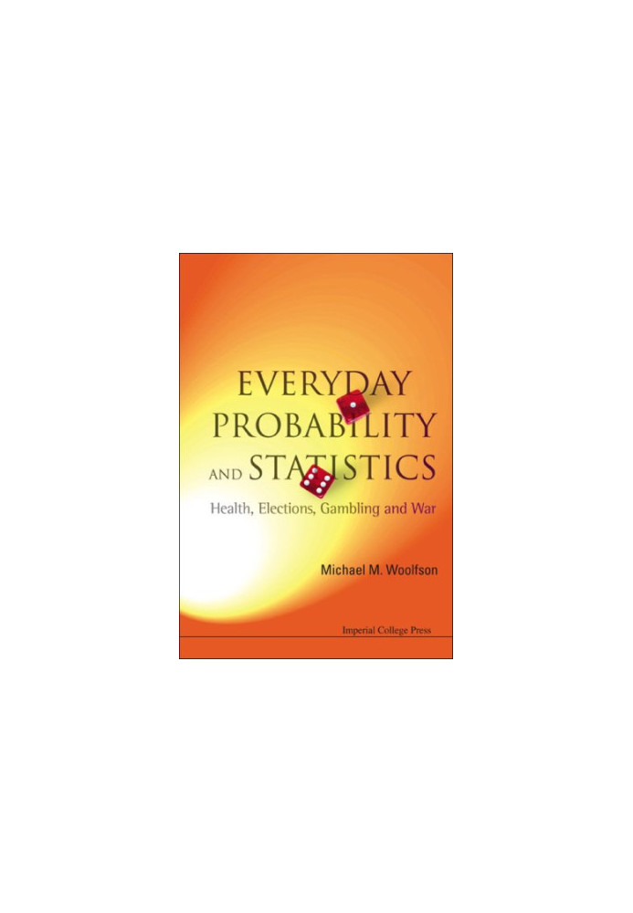 Everyday Probability and Statistics - Health, Elections, Gambling and War
