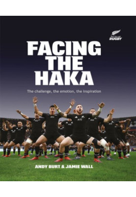 Facing the Haka : The Challenge, the Emotion, the Inspiration