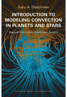 Introduction to Modeling Convection in Planets and Stars: Magnetic Field, Density Stratification, Rotation