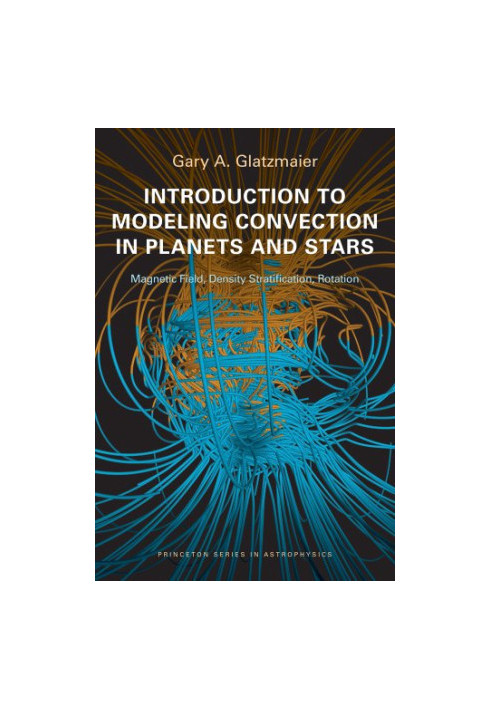 Introduction to Modeling Convection in Planets and Stars: Magnetic Field, Density Stratification, Rotation