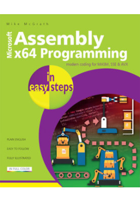 Assembly x64 in easy steps: Modern coding for MASM, SSE & AVX