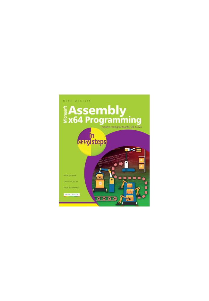 Assembly x64 in easy steps: Modern coding for MASM, SSE & AVX