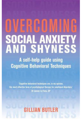 Overcoming social anxiety: a self-help guide using cognitive behavioural techniques