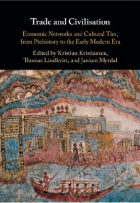 Trade and Civilisation: Economic Networks and Cultural Ties, from Prehistory to the Early Modern Era