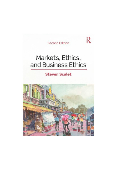 Markets, Ethics, and Business Ethics