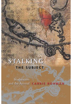 Stalking the subject : modernism and the animal