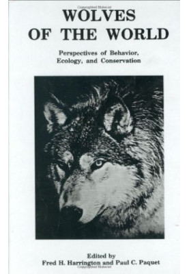 Wolves of the World - Perspectives of Behavior, Ecology and Conservation (Noyes Series in Animal Behavior, Ecology, Conservat