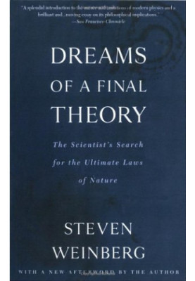 Dreams of a Final Theory: The Scientist's Search for the Ultimate Laws of Nature