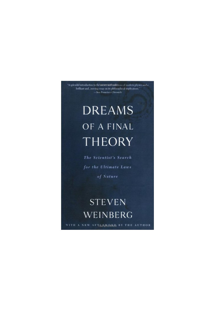 Dreams of a Final Theory: The Scientist's Search for the Ultimate Laws of Nature