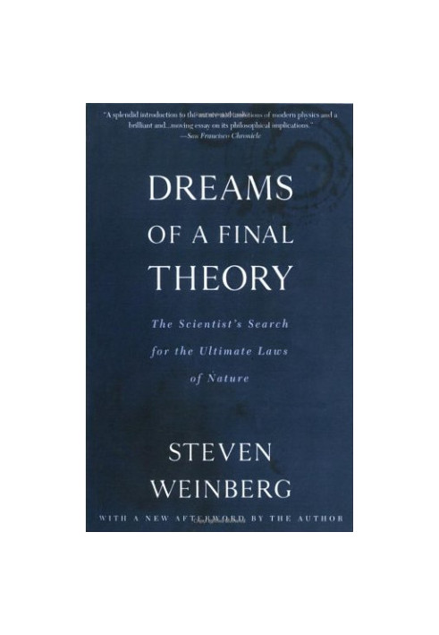 Dreams of a Final Theory: The Scientist's Search for the Ultimate Laws of Nature