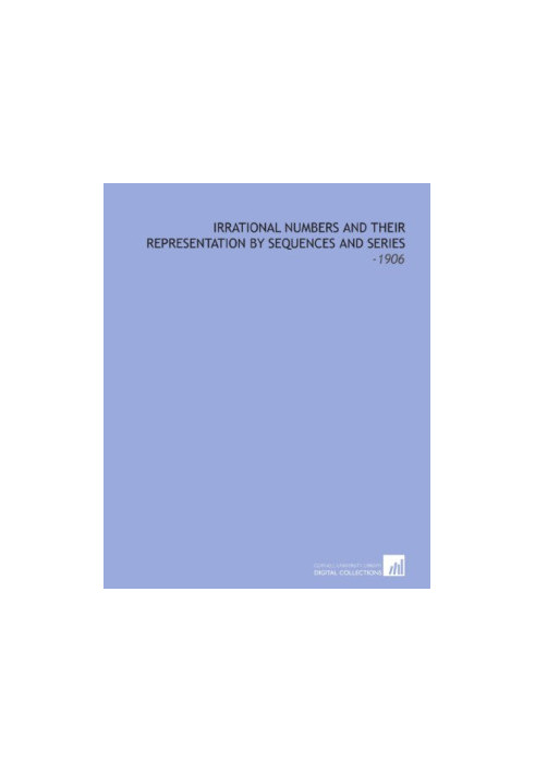 Irrational Numbers and Their Representation by Sequences and Series (First edition, 1906)