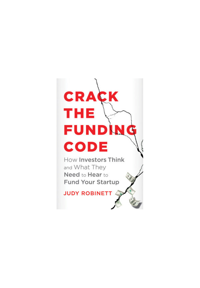 Crack the Funding Code: How Investors Think and What They Need to Hear to Fund Your Startup