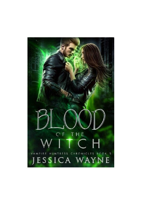Blood of the Witch (Vampire Huntress Chronicles 5)