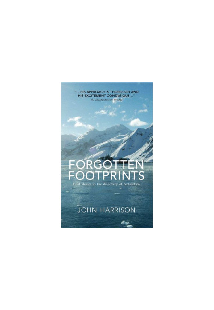Forgotten footprints : lost stories in the discovery of Antarctica