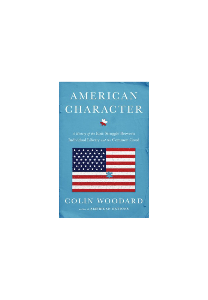 American Character: A History of the Epic Struggle Between Individual Liberty and the Common Good