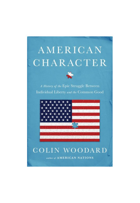 American Character: A History of the Epic Struggle Between Individual Liberty and the Common Good