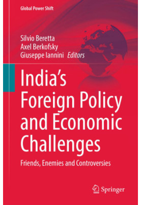 India’s Foreign Policy and Economic Challenges: Friends, Enemies and Controversies