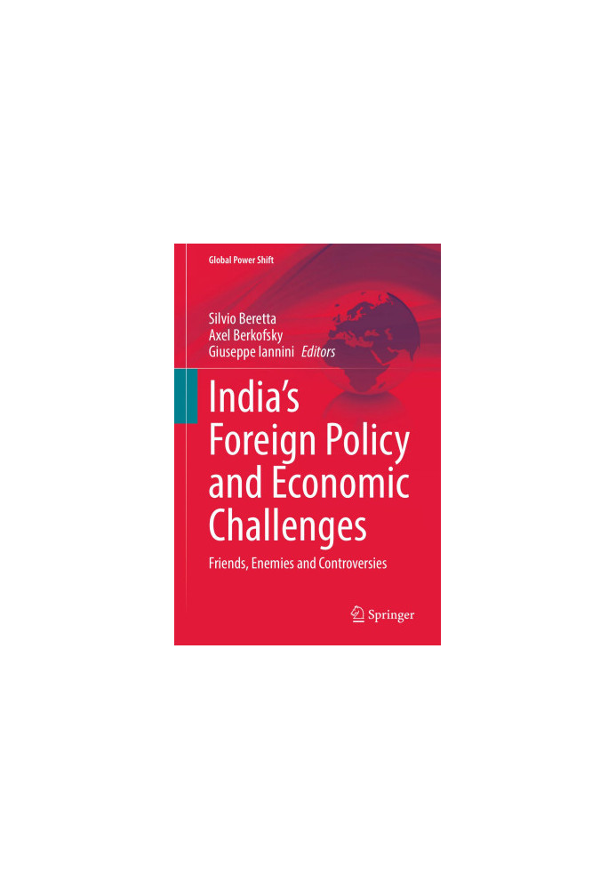 India’s Foreign Policy and Economic Challenges: Friends, Enemies and Controversies