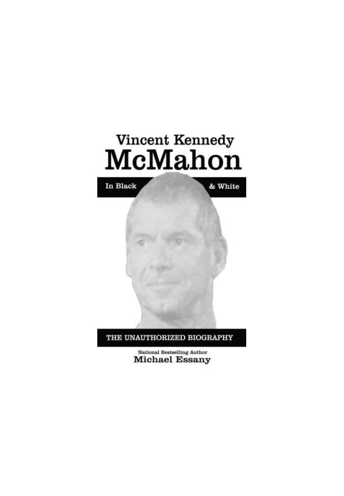 Vince McMahon: The Unauthorized Biography of the WWE Chairman
