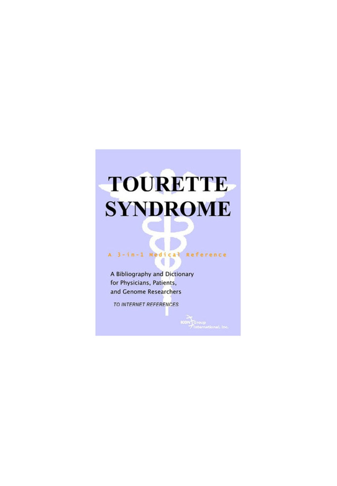 Tourette Syndrome - A Bibliography and Dictionary for Physicians, Patients, and Genome Researchers