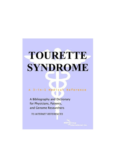 Tourette Syndrome - A Bibliography and Dictionary for Physicians, Patients, and Genome Researchers