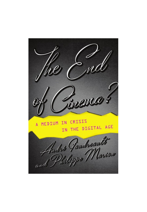 The end of cinema?: a medium in crisis in the digital age