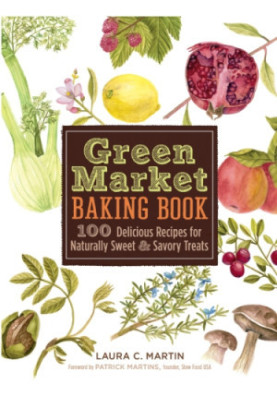 Green market baking book: 100 delicious recipes for naturally sweet & savory treats