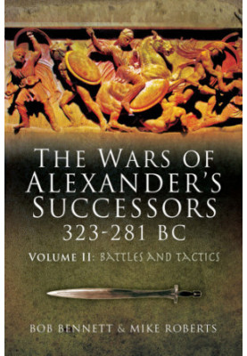 The Wars of Alexander's Successors 323 281 BC. Volume 2